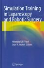 Simulation Training in Laparoscopy and Robotic Surgery, Hardcover by Patel, H...