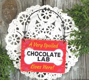 A Very Spoiled Chocolate Lab Lives Here Red Ornament Mini Sign DOG USA Labrador - Picture 1 of 5
