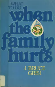 What To Do when the family hurts by: J. Bruce Grisi - Imagen 1 de 2