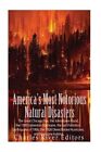 America’s Most Notorious Natural Disasters : The Great Chicago Fire, the John...