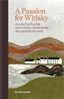 A Passion for Whisky: How the Tiny Scottish Island of Islay Creates Malts That C