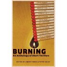 Burning: An Anthology of Thriller Shorts by Peter Oxley - Paperback NEW Peter Ox