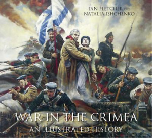 Ian Fletcher Natalia Ishchenko War in the Crimea (Paperback)