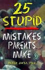 25 Stupid Mistakes Parents Make Von Jaksa Peter  Buch  Zustand Sehr Gut