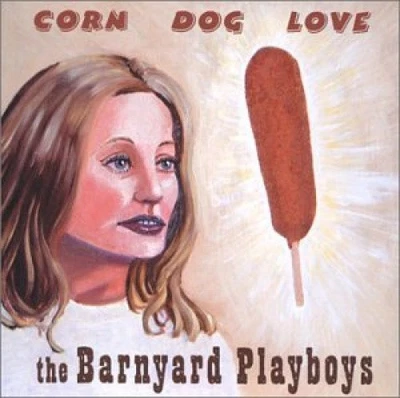 Corn Dog Love * by Barnyard Playboys [Audio CD] - Bild 1 von 2
