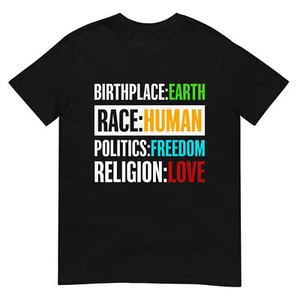 Birthplace Earth Race Human Politics Freedom Love T Shirt T-Shirt - Picture 1 of 17
