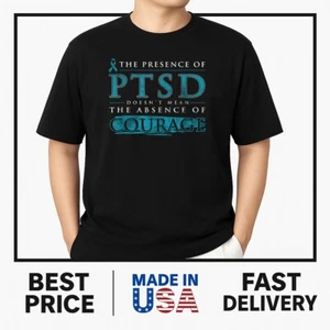 the presence of ptsd doesn't mean the absence of courage T-ShirtT-Shirt HOT ITEM - Picture 1 of 5