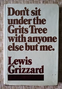 1981 Don't Sit Under the Grits Tree with Anyone Else but Me Grizzard, Lewis HC - Picture 1 of 3