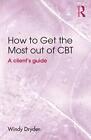 How To Get The Most Out Of Cbt: A Client's Guide By Windy Dryden (English) Paper