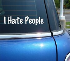 I HATE PEOPLE MEAN CRUEL HATEFUL FUNNY DECAL STICKER ART CAR WALL