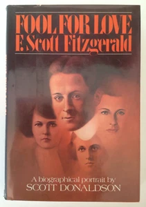 FOOL FOR LOVE: F. Scott Fitzgerald by: Scott Donaldson (Hardcover, 1983, 1st) VG - Foto 1 di 8