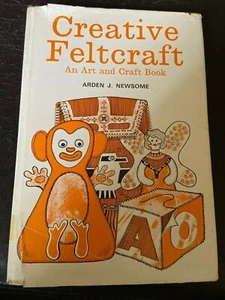 Creative Feltcraft Arden J. Newsome An art and craft hardcover children's Book - Picture 1 of 4