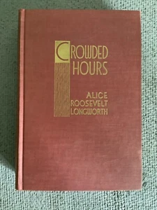 Crowded Hours by Alice Roosevelt Longworth Hardcover Very Nice Condition - Picture 1 of 7