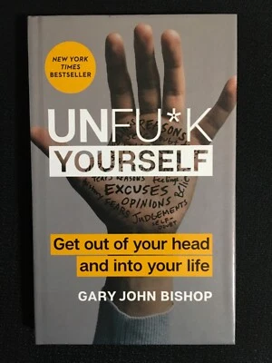 UNF*CK YOURSELF Get Out of Your Head and into Your Life by Gary John Bishop NEW! Foto 1 de 2