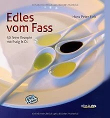 Edles vom Fass: 50 feine Rezepte mit Essig  Öl  Mi... | Buch | Zustand sehr gut - Bild 1 von 2