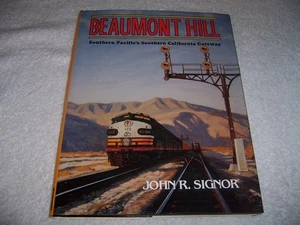 Beaumont Hill by John R. Signor hc/dj Southern Pacific train railroad - Picture 1 of 4