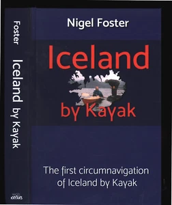 SIGNED NIGEL FOSTER ICELAND BY KAYAK FIRST CIRCUMNAVIGATION OF ICELAND BY KAYAK - Picture 1 of 2