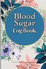 Glucose Tracker Log Book: Blood Sugar Log Book Diabetic Glucose Monitoring Book 