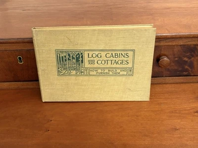Log Cabins And Cottages-How To Build & Furnish Them William Wicks 9th ed. C 1920 - Image 1 of 4