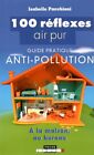 100 Réflexes Air Pur : Guide Pratique Anti-Pollution, À La Maison, Au Bureau