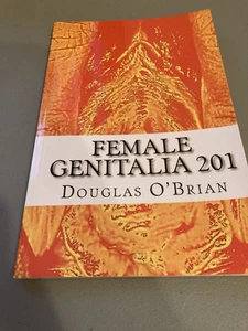 “Female Genitalia 201” by Douglas O'Brian; 2010; Trade Paperback; Ships Free! - Bild 1 von 2