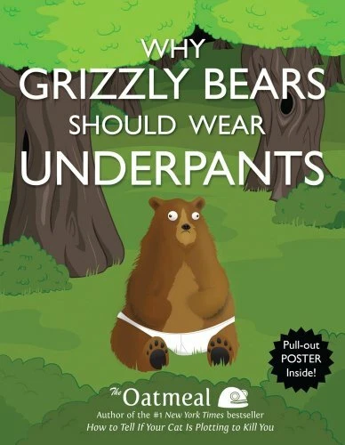 Why Grizzly Bears Should Wear Underpants (The Oatmeal) By Matthew Inman - Image 1 of 1