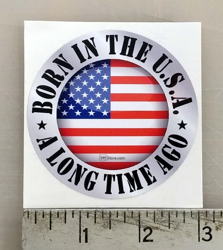 Born in USA a Long time Ago made in the USA sticker decal 3"diameter - Image 1 of 1