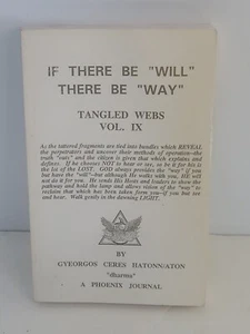 If There Be "Will" There Be "Way" Tangled Webs Vol IX by Gyeorgos Ceres Hatonn  - Picture 1 of 7