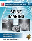 Radiology Case Review Series: Spine By Allison Michele Grayev & Sayed Ali *Vg+*