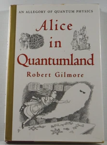 Alice in Quantumland by Robert Gilmore An Allegory of Quantum Physics 1995 HC DJ - Picture 1 of 17