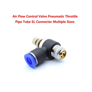 Air Flow Control Valve Pneumatic Throttle Pipe Tube SL Connector Multiple Sizes - Picture 1 of 12