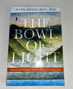 The Bowl of Light: Ancestral Wisdom from a Hawaiian Shaman by Hank Wesselman - Picture 1 of 8