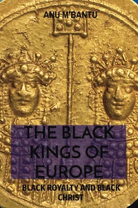 The Black Kings of Europe: Black Royalty and Black Christ - Picture 1 of 2