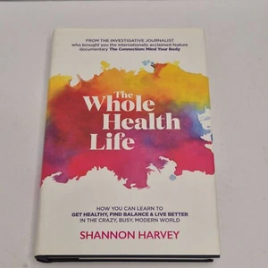 The Whole Health Life by Shannon Harvey Hardcover 2016 - Picture 1 of 5
