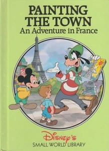 Painting the Town: An Adventure in France - Disney Small World Library HC - Picture 1 of 1