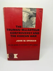 The Truman - MacArthur Controversy and the Korean War John W Spanier 1965 PB - Photo 1/10