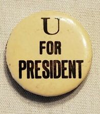 Vintage Political " U For President " Button Pin,  Campaign! 