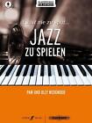 Es ist nie zu spät ... Jazz zu spielen -17 neue Arrangements für Klavier, V ...