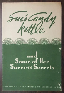 SUE'S CANDY KETTLE AND SOME OF HER SUCCESS SECRETS IMPERIAL SUGAR RECIOE BOOK - Foto 1 di 3