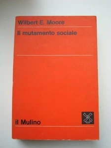 Sociologia Moore Il Mutamento Sociale Il Mulino 1971 - Picture 1 of 1