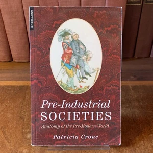 Pre-Industrial Societies : Anatomy of the Pre-Modern World by Patricia Crone - Picture 1 of 5
