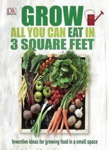 Grow All You Can Eat in 3 Square Feet,Chauney Dunford