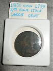 1800 OVER 1799 2ND HAIR STYLE COPPER EAC LARGE CENT COIN VF  FINE OVERDATE