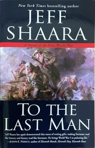 To the Last Man : A Novel of the First World War by Jeff Shaara (2004) - Picture 1 of 1