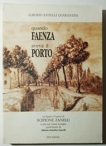 QUANDO FAENZA AVEVA IL PORTO - ALBERTO ZANELLI QUARANTINI - EDIT FAENZA - Foto 1 di 1