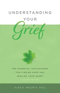 Understanding Your Grief: Ten Essential Touchstones for Finding Hope and Hea... - Bild 1 von 1
