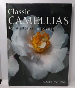 Classic Camellias For Australian Gardens By James Young Hardcover Book Pre-Owned - Picture 1 of 16