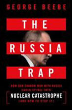 The Russia Trap : How Our Shadow War with Russia Could Spiral int