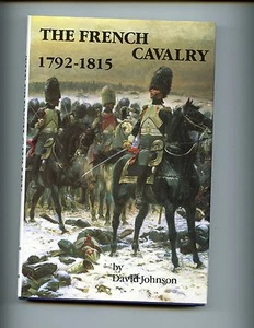 THE FRENCH CAVALRY 1792-1815., David Johnson, UK 1st HBdj VG - Bild 1 von 2