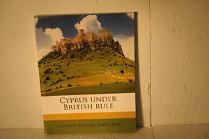 Cyprus under British Rule, Charles William James Orr, reprint book - Imagen 1 de 3